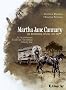 Martha Jane Cannary, Tome 3 : Les derni�res ann�es 1877-1903 : La vie aventureuse de celle que l'on nommait Calamity Jane