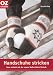 Handschuhe stricken. Ganz einfach in der neuen Stufen-Strick-Technik