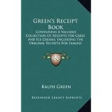 Green's Receipt Book: Containing a Valuable Collection of Receipts for Cakes... by Ralph Green