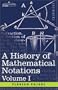 A History of Mathematical Notations: Vol. I