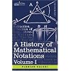 A History of Mathematical Notations: Vol. I
