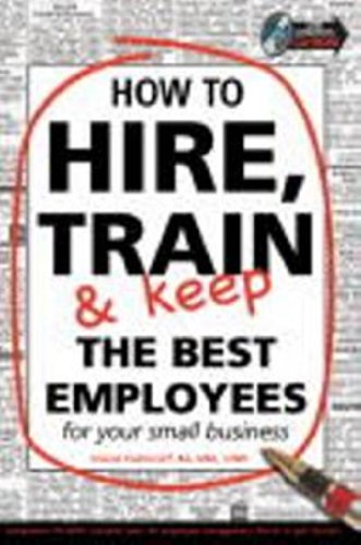 How to Hire, Train and Keep the Best employees for Your Small Business