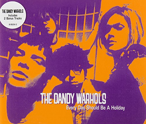 Dandy Warhols - Every Day Should Be a Holiday - Zortam Music