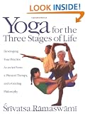 Yoga for the Three Stages of Life: Developing Your Practice as an Art Form, a Physical Therapy, and a Guiding Philosophy
