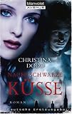 Nachtschwarze K&uuml;sse: Roman - Christina Dodd