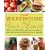 From Warehouse to Your House: More Than 250 Simple, Spectacular Recipes to Cook, Store, and Share When You Buy in Quantity