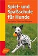Spiel- und Spa�schule f�r Hunde. 200 Spiele, Tricks und �bungen