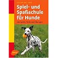 Spiel- und Spa�schule f�r Hunde. 200 Spiele, Tricks und �bungen