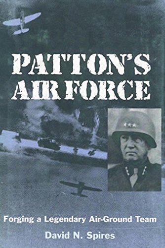 Patton's Air Force: Forging a Legendary Air-Ground Team