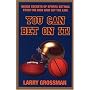 You Can Bet On It!: Inside Secrets of Sports Betting from the Men Who Set the Line