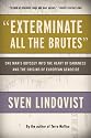 "Exterminate All the Brutes": One Man's Odyssey into the Heart of Darkness and the Origins of European Genocide