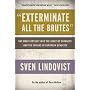 "Exterminate All the Brutes": One Man's Odyssey into the Heart of Darkness and the Origins of European Genocide