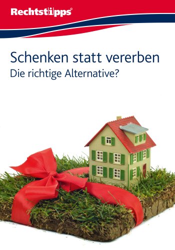 Schenken statt vererben: Die richtige Alternative? (German Edition)