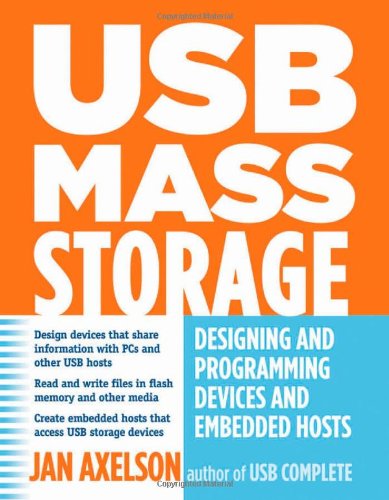 USB Mass Storage: Designing and Programming Devices and Embedded Hosts