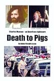 The new MANSON Book "Death to Pigs" by filmmaker Robert Hendrickson with intimate Charles Manson Family conversations