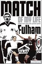Fulham Match of My Life: Craven Cottage Legends Relive Their Favourite Games Fulham Match of My Life: Craven Cottage Legends Relive Their Favourite Games