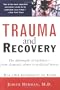Trauma and Recovery: The Aftermath Of Violence--From Domestic Abuse to Political Terror