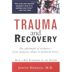 Trauma and Recovery: The Aftermath Of Violence--From Domestic Abuse to Political Terror