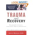 Trauma and Recovery: The Aftermath of Violence - from Domestic Abuse to Political Terror