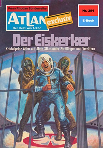 Atlan 251: Der Eiskerker (Heftroman): Atlan-Zyklus 