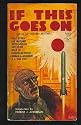 IF THIS GOES ON:  The Test; The Racer; All The Troubles of the World; No Land of Nod; A Very Cultured Taste; The Mute Question; Aquella; The Climbing Wave; Your Life in 1977; The Earth Killers; Preposterous; Friends and Enemies; The Homo Sap