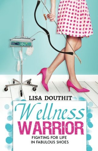 Wellness Warrior - Fighting for Life in Fabulous Shoes