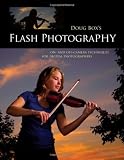 Doug Box's Flash Photography: On- and Off- Camera Techniques for Digital Photographers