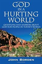 God in a Hurting World: Questions and Answers about God for People in Today's World