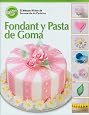 Fondant y Pasta de Goma (El Metodo Wilton de Decoracion de Pasteles)