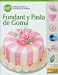 Fondant y Pasta de Goma (El Metodo Wilton de Decoracion de Pasteles)