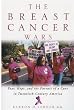 The Breast Cancer Wars: Hope, Fear, and the Pursuit of a Cure in Twentieth-Century America