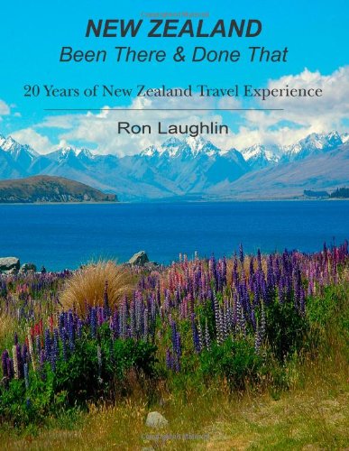 New Zealand - Been There & Done That: 20 Years of New Zealand Travel Experience