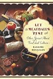 Let the meatballs rest, and other stories about food and culture