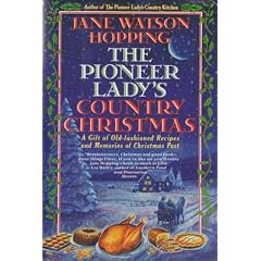 The Pioneer Lady's Country Christmas: A Gift of Old-Fashioned Recipes and Memories of Christmas Past