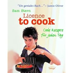 Licence to cook. Coole Rezepte f�r jeden Tag
