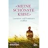 Meine sch�nste Krise: Leserinnen und Prominente erz�hlen: Leserinnen und Prominente erz�hlen - emotion