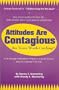 Attitudes Are Contagious: Are Yours Worth Catching?