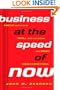 Business at the Speed of Now: Fire Up Your People, Thrill Your Customers, and Crush Your Competitors