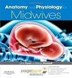 Anatomy and Physiology for Midwives: with Pageburst Online Access