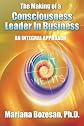 The Making of a Consciousness Leader in Business: An Integral Approach