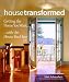 House Transformed: Getting the Home You Want with the House You Have