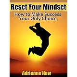 ResetYourMindset:HowtoMakeSuccesstheOnlyChoice