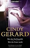 Wer den Tod begr&uuml;&szlig;t / Wer das Feuer sucht: Zwei Romane in einem Band - Cindy Gerard