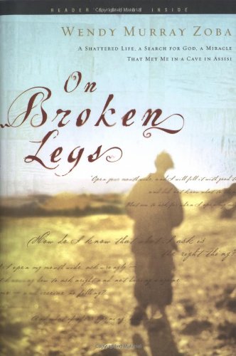 On Broken Legs: A Shattered Life, a Search for God, a Miracle That Met Me in a Cave in Assisi