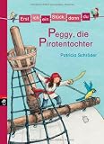 Erst ich ein St&uuml;ck, dann du 07 - Peggy, die Piratentochter: Bd 7 - Patricia Schr&ouml;der
