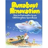 Runabout Renovation: How to Find and Fix Up an Old Fiberglass Speedboat