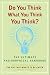 Do You Think What You Think You Think? (Paperback)