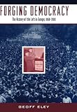 Forging Democracy: The History of the Left in Europe, 1850-2000