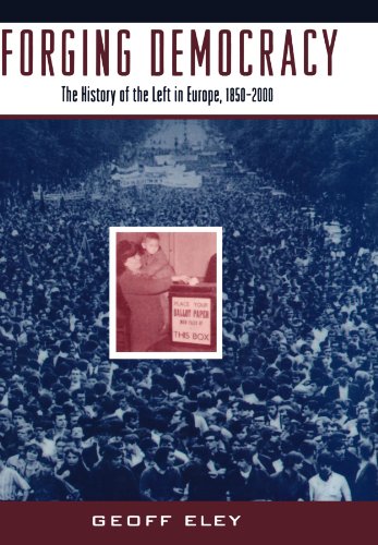 Forging Democracy: The History of the Left in Europe, 1850-2000