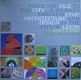 From the tile to the city : a journey through civic architecture and design in the city of Leeds
